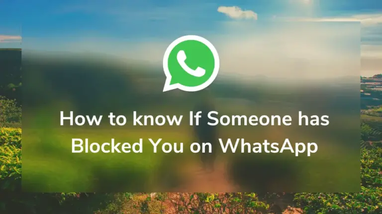 Want to know If Someone Blocked You on WhatsApp?